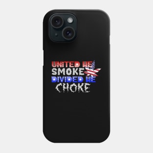 United we smoke divided we choke Phone Case