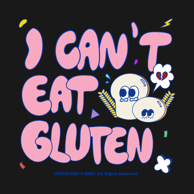 I Can’t Eat Gluten by Jeremyjay