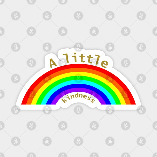 A Little Kindness Rainbow Magnet by ellenhenryart