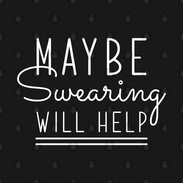 Maybe Swearing Will Help by LuckyFoxDesigns