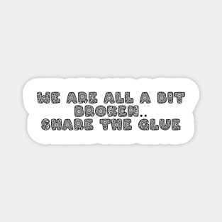 Share the glue black text Magnet