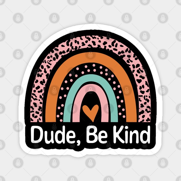 Leopard Rainbow Dude Be Kind Kids Unity Day Anti Bullying Magnet by BramCrye