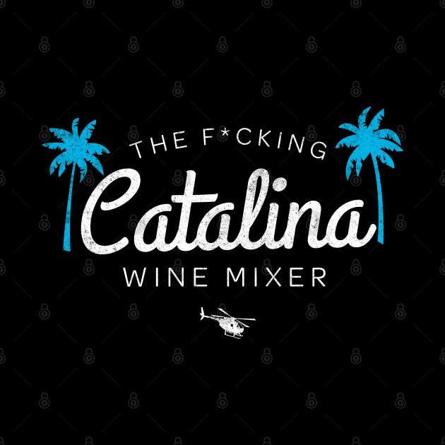 The F*cking Catalina Wine Mixer by BodinStreet