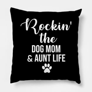 Rockin the dog mom and aunt life Pillow