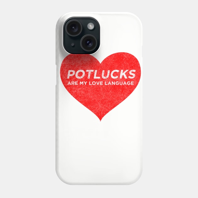 Potlucks are My Love Language Phone Case by KC1985