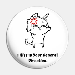 Angry Cat- I hiss in your general direction Pin