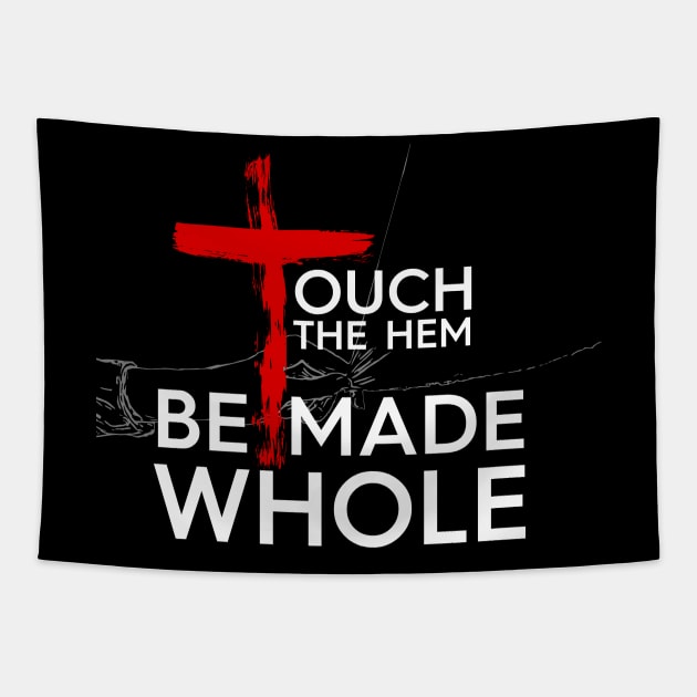 Touch The Hem - Be Made Whole Tapestry by authorytees