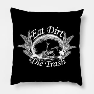 Eat Dirt & Die Trash Pillow