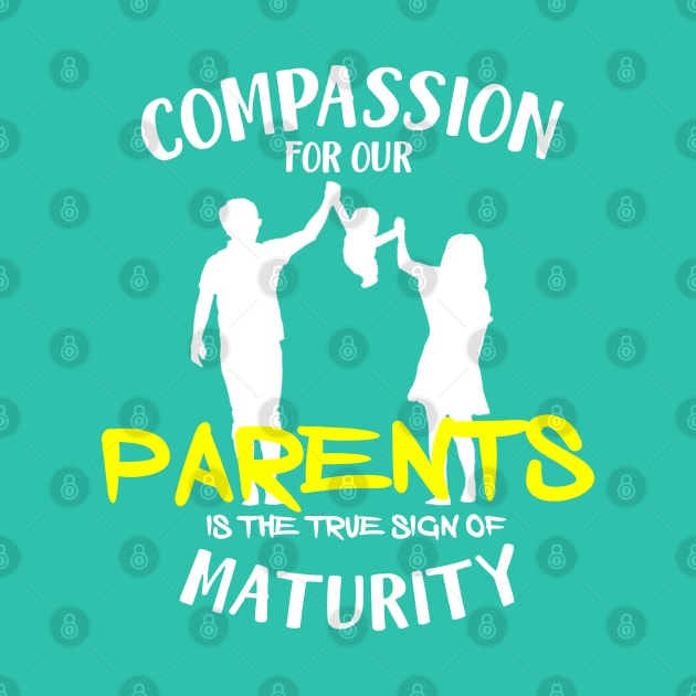 Compassion for our parents is the true sign of maturity by Otaka-Design