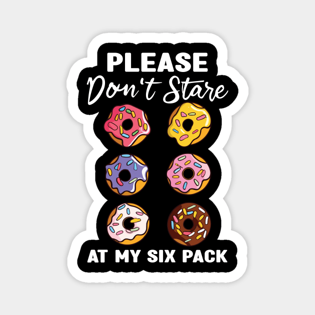 Please Dont Stare At My Six Abs and Donuts Workout Humor Magnet by MetalHoneyDesigns