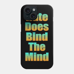 Hate Does Bind The Mind Phone Case