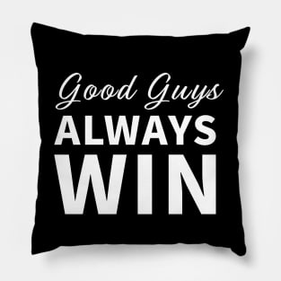 Good Guys Always Win Pillow