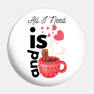 All I Need Is Love And Hot Cocoa Pin