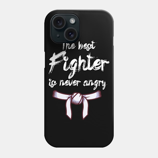 The best fighter is never angry Phone Case by maxcode