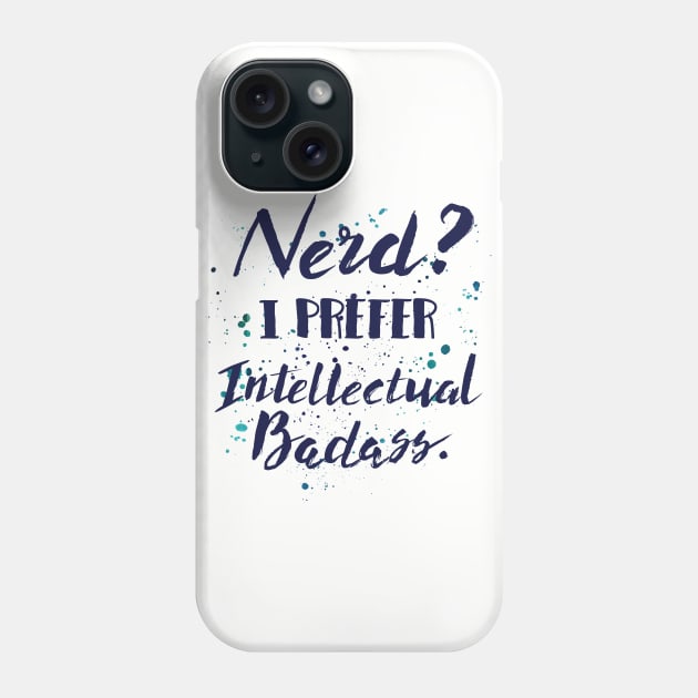 Nerds? I preferred Intellectual Badass - nerds bookworm glasses men Phone Case by papillon