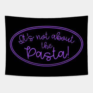 It's Not About The Pasta! Tapestry