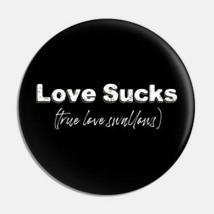 Love Sucks Pin