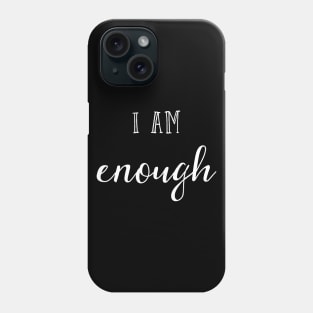 I am enough Phone Case