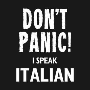 Don't Panic! I Speak Italian T-Shirt