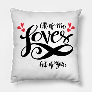 All of me love all of you Pillow