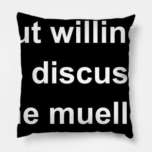 Introverted But Willing To Discuss The Mueller Report Pillow