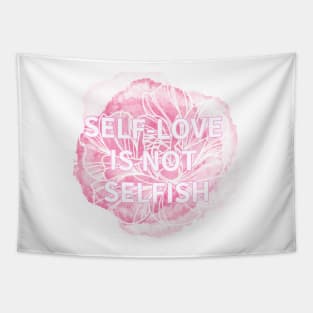 SELF-LOVE IS NOT SELFISH Tapestry