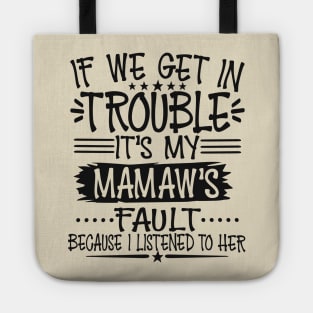 If We Get In Trouble It's My Mamaw's Fault Tote