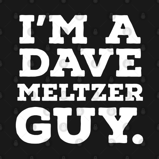 I'm a Dave Meltzer guy. by Rusty Wrestling Shirts