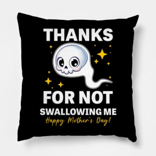 Skull Thanks For Not Swallowing Me Happy Mother's Day Pillow