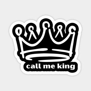 Call Me King: A Bold Statement of Confidence Magnet