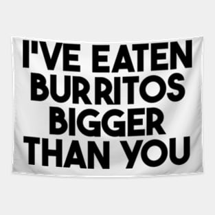 i've eaten burritos bigger than you Tapestry