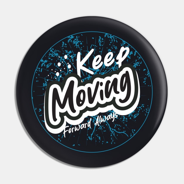 Keep Moving Forward Always Pin by T-Shirt Attires