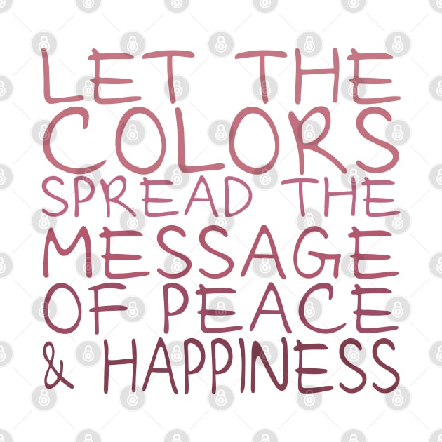 Let the colors spread message of peace and happiness by FlyingWhale369