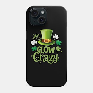 Let's Glow Crazy Phone Case