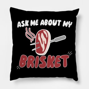 Ask Me About My Brisket Pillow