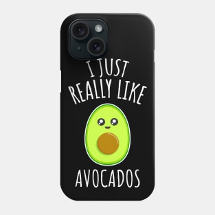 I Just Really Like Avocados Phone Case