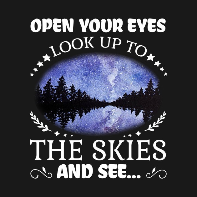 open your eyes look up to the skies and see shirt by Simpsonfft