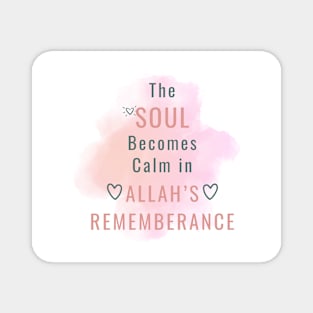 The Soul Becomes Calm in Allah's Rememberance Magnet