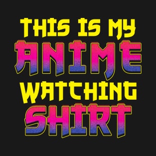 This is my Anime Watching T-Shirt