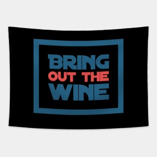 Bring out the wine Tapestry