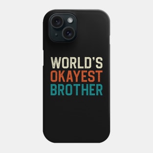 World's okayest brother Phone Case