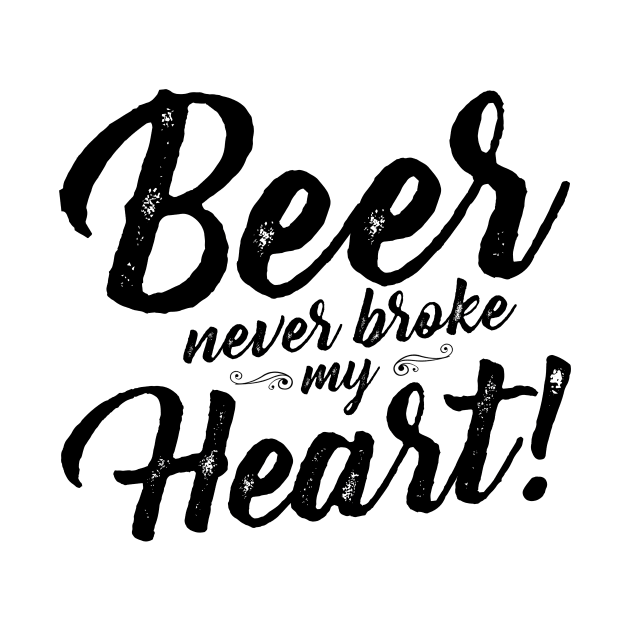 Beer Never Broke My Heart by ValentinkapngTee