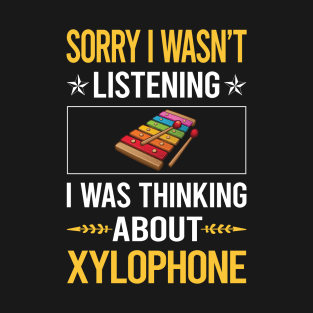 Sorry I Was Not Listening Xylophone T-Shirt