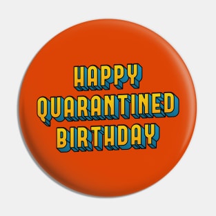 Happy Quarantine Birthday Pin