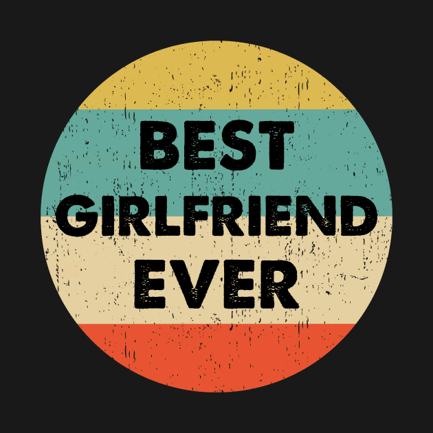 Best Girlfriend Ever design by KuTees