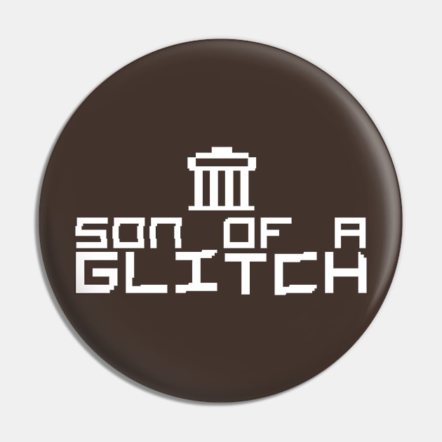 son of a "GLITCH" (white) Pin by hamiltonarts