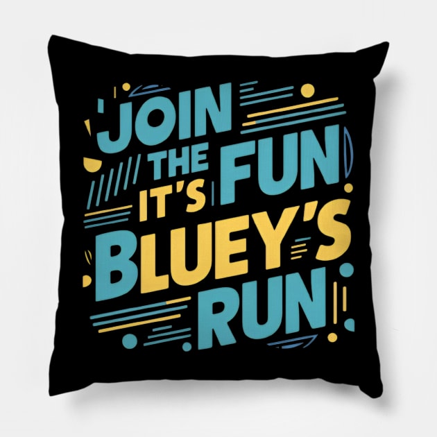 Join the fun, it's Bluey's run Pillow by CreationArt8