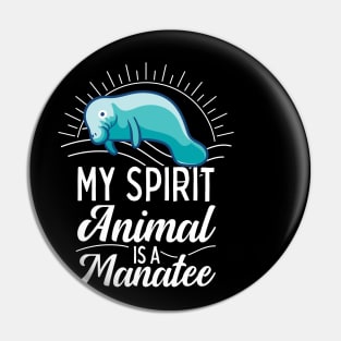 My Spirit Animal Is A Manatee Pin