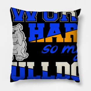 Funny English Bulldog TShirt English Bulldog Lover "I work hard so my English Bulldog can have a better life" Pillow