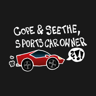 Cope And Seethe Sports Car Owner / Automotive Decal Bumper Sticker (White) T-Shirt